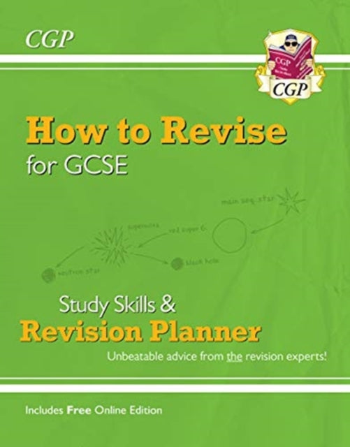 New How to Revise for GCSE: Study Skills & Planner - from CGP, the Revision Experts (inc new Videos): for the 2024 and 2025 exams-9781789082807