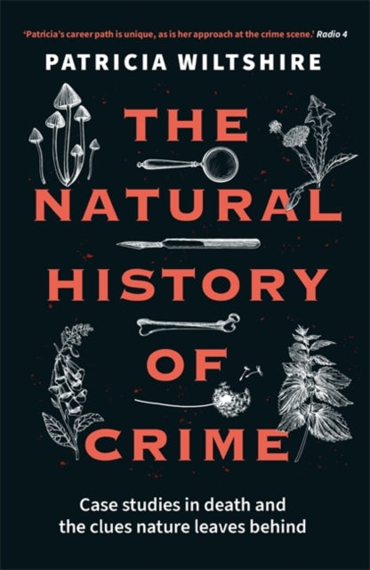The Natural History of Crime : Case studies in death and the clues nature leaves behind-9781789466522
