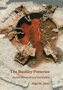 The Buckley Potteries: Recent Research and Excavation-9781789692228
