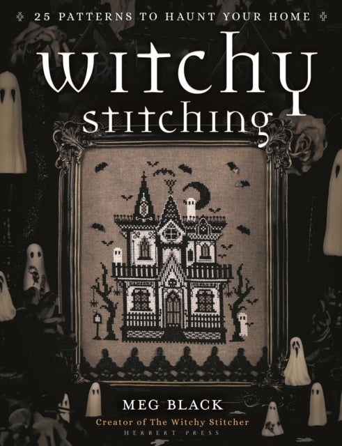 Witchy Stitching : 25 Patterns to Haunt Your Home-9781789942248