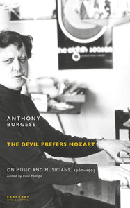 The Devil Prefers Mozart : On Music and Musicians, 1962-1993-9781800173088