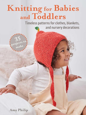 Knitting for Babies and Toddlers: 35 projects to make : Timeless Patterns for Clothes, Blankets, and Nursery Decorations-9781800652132