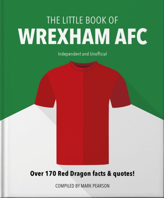 The Little Book of Wrexham AFC : Over 170 Red Dragon facts & quotes!-9781800696167