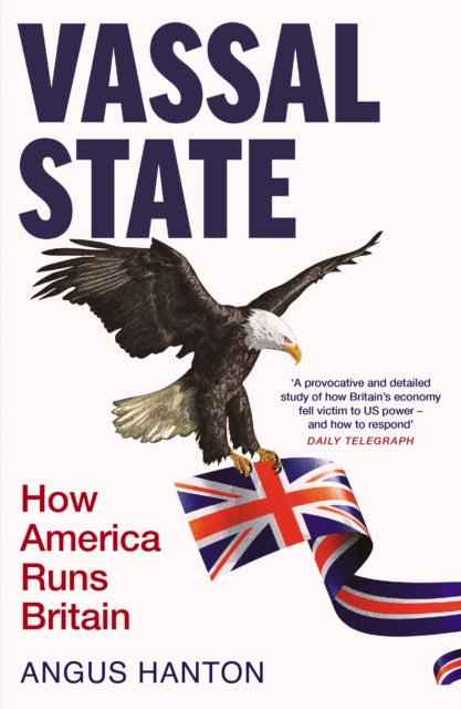 Vassal State : How America Runs Britain-9781800753907