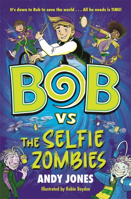 Bob vs the Selfie Zombies : a time-travel comedy adventure!-9781800783485