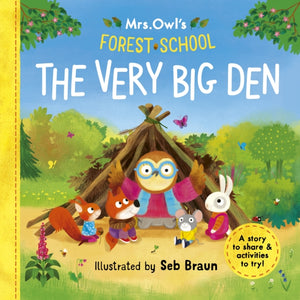 Mrs Owl’s Forest School: The Very Big Den : A story to share & activities to try-9781800785755