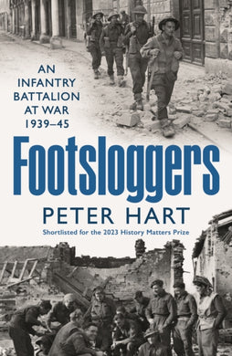 Footsloggers : An Infantry Battalion at War, 1939-45-9781800810716
