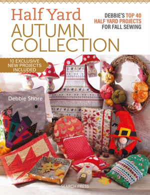 Half Yard™ Autumn Collection : Debbie's Top 40 Half Yard Sewing Projects for Fall Sewing-9781800922433