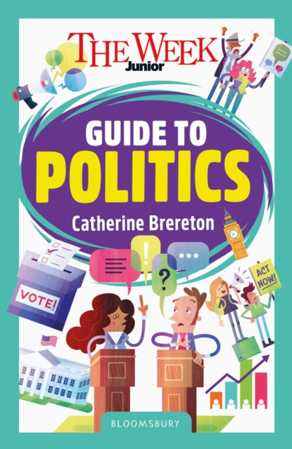 The Week Junior Guide to Politics : Making sense of governments, elections and how decisions are made-9781801995306