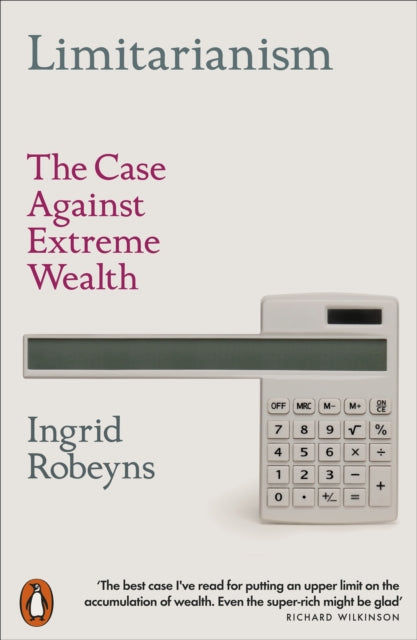 Limitarianism : The Case Against Extreme Wealth-9781802060478
