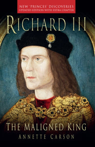 Richard III: The Maligned King-9781803991832