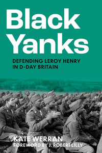 Black Yanks : Defending Leroy Henry in D-Day Britain-9781803993522