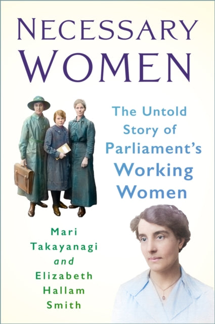 Necessary Women : The Untold Story of Parliament’s Working Women-9781803998770