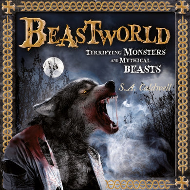 Beastworld : Terrifying Monsters and Mythical Beasts-9781804537237