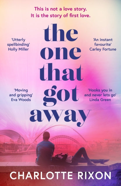 The One That Got Away : A powerful and emotional story of first love, the perfect read for fans of One Day in 2024-9781804540008