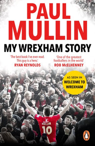 My Wrexham Story : The Inspirational Autobiography From The Beloved Football Hero-9781804946718
