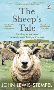 The Sheep’s Tale : The story of our most misunderstood farmyard animal-9781804991145