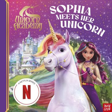 Unicorn Academy: Sophia Meets Her Unicorn : A magical storybook adventure-9781805135999
