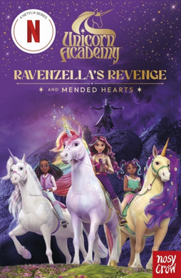 Unicorn Academy: Ravenzella's Revenge and Mended Hearts : An illustrated first chapter book for fans of the hit Netflix show-9781805136026