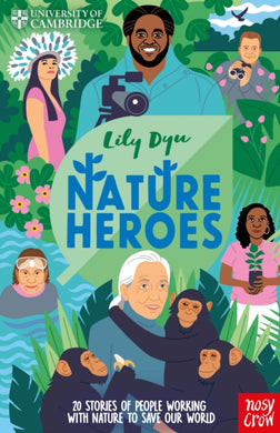 University of Cambridge: Nature Heroes : Twenty Stories of People Working with Nature to Save Our World-9781805136408