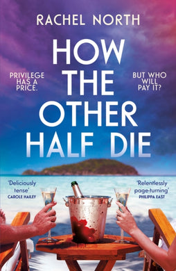 How the Other Half Die : 'Succession meets The White Lotus. Absolutely enthralling' Antony Johnston-9781805460572