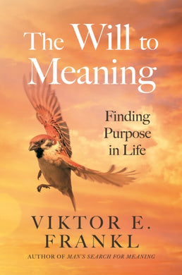 The Will to Meaning : Finding Purpose in Life-9781805463801