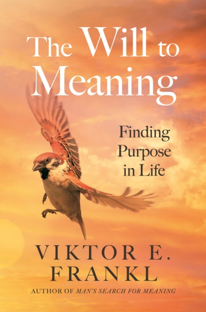 The Will to Meaning : Finding Purpose in Life-9781805463801