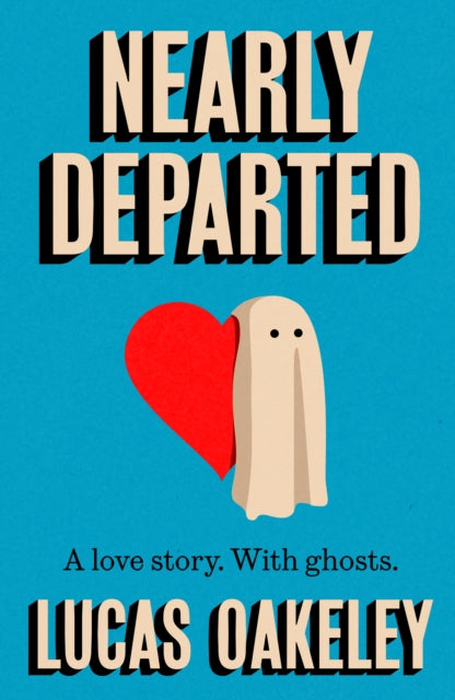 Nearly Departed : A feel-good, funny love story about grief, ghosts, and having a second shot at finding your soul mate-9781835012949