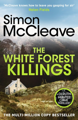 The White Forest Killings : A pulse-pounding detective thriller novel from the beloved Welsh crime author-9781835981795