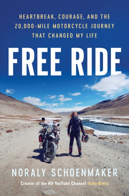 Free Ride : Heartbreak, Courage, and the 20,000-Mile Motorcycle Journey that Changed My Life-9781835982730