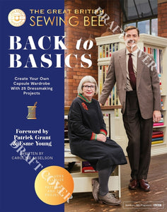 The Great British Sewing Bee: Back to Basics : Create Your Own Capsule Wardrobe With 23 Dressmaking Projects-9781837831463
