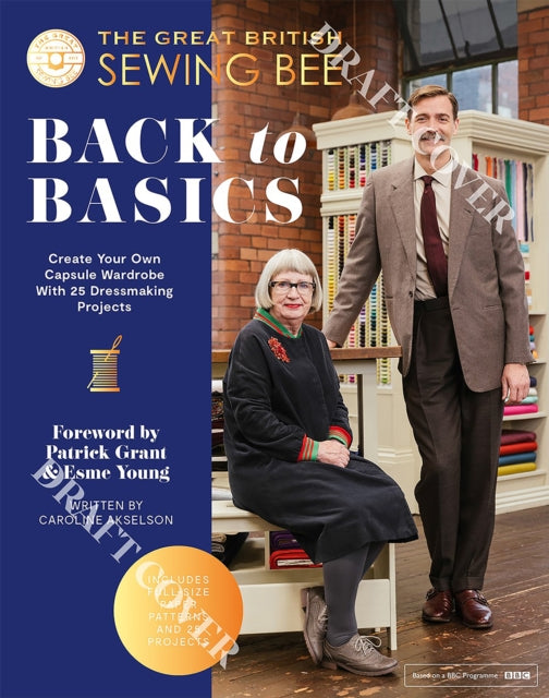 The Great British Sewing Bee: Back to Basics : Create Your Own Capsule Wardrobe With 25 Dressmaking Projects-9781837831463