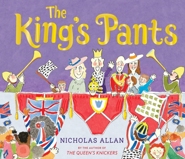 The King's Pants : A children's picture book to celebrate King Charles – The Bookshop. Mold.