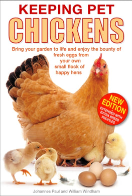 Keeping Pet Chickens : Bring Your Garden to Life and Enjoy the Bounty of Fresh Eggs from Your Own Small Flock of Happy Hens : 4-9781842862391