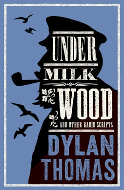 Under Milk Wood and Other Radio Scripts : Annotated Edition-9781847495105