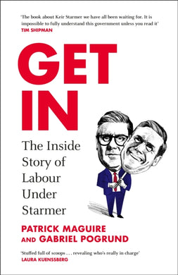 Get In : The Inside Story of Labour Under Starmer-9781847928375