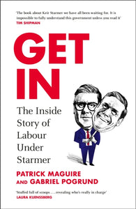Get In : The Inside Story of Labour Under Starmer-9781847928375