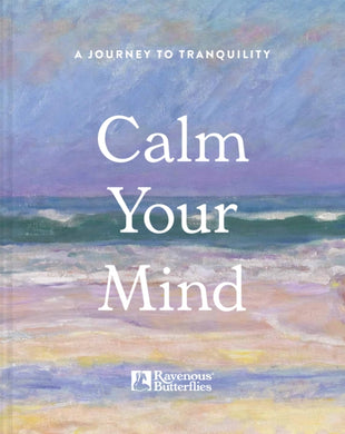 Calm Your Mind : A journey to tranquility-9781849949262