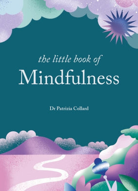 The Little Book of Mindfulness : 10 minutes a day to less stress, more peace-9781856755405
