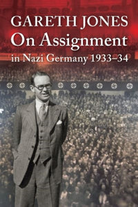 Gareth Jones : On Assignment in Nazi Germany 1933-34-9781860571480