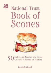 The National Trust Book of Scones : 50 delicious recipes and some curious crumbs of history-9781909881938