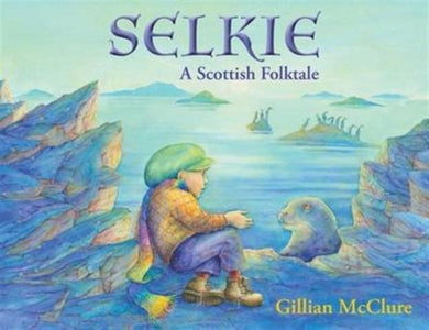 Selkie : A Scottish Folktale-9781909991262