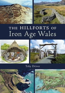 The Hillforts of Iron Age Wales-9781910839676