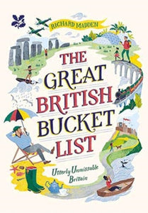 The Great British Bucket List : Utterly Unmissable Britain-9781911358732