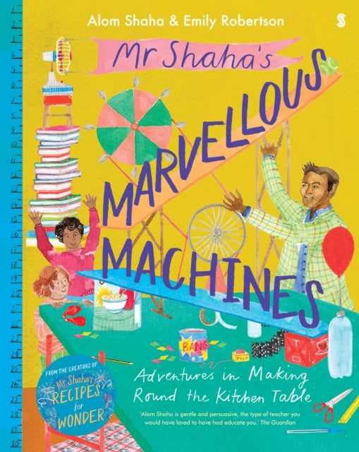 Mr Shaha’s Marvellous Machines : adventures in making round the kitchen table-9781913348120
