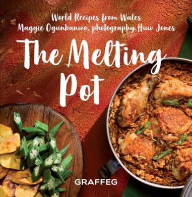 Melting Pot, The - World Recipes from Wales : World Recipes from Wales-9781914079092