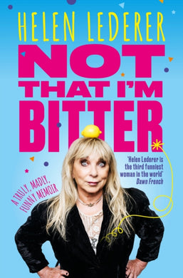 Not That I'm Bitter : A Truly, Madly, Funny Memoir-9781915306654