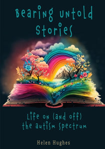Bearing Untold Stories - Life on (and off) the Autism Spectrum-9781915353115