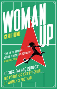Woman Up : 'One of the most prolific writers about women's football in the UK' Evening Standard-9781915643490