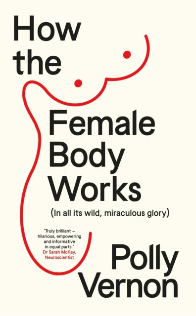 How the Female Body Works : (In all its wild, miraculous glory)-9781915780072